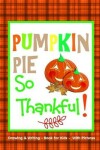 Book cover for Pumpkin Pie So Thankful!