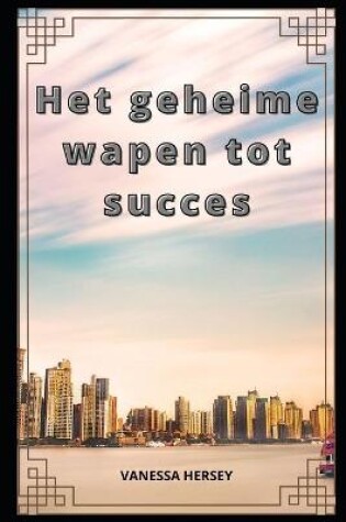 Cover of Het geheime wapen tot succes