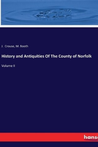 Cover of History and Antiquities Of The County of Norfolk