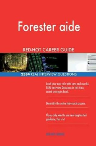 Cover of Forester aide RED-HOT Career Guide; 2584 REAL Interview Questions