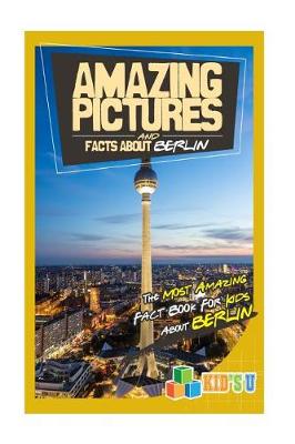 Book cover for Amazing Pictures and Facts about Berlin