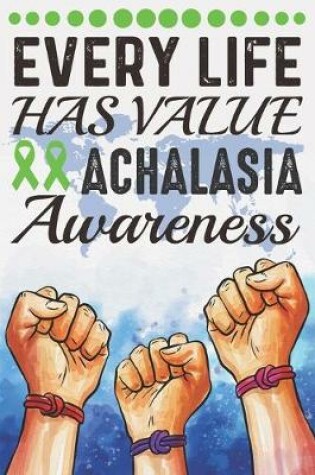 Cover of Every Life Has Value Achalasia Awareness
