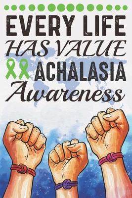 Book cover for Every Life Has Value Achalasia Awareness