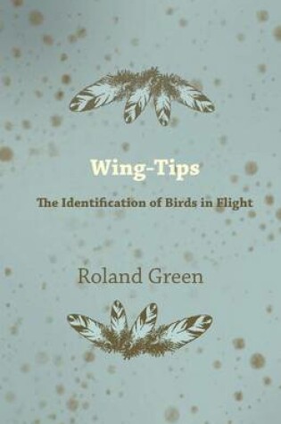 Cover of Wing-Tips - The Identification of Birds in Flight