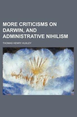 Cover of More Criticisms on Darwin, and Administrative Nihilism