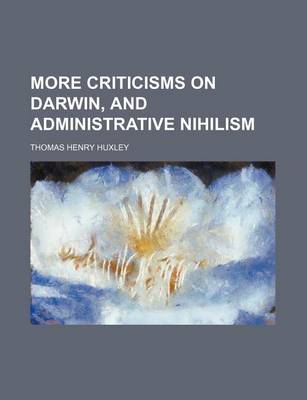 Book cover for More Criticisms on Darwin, and Administrative Nihilism