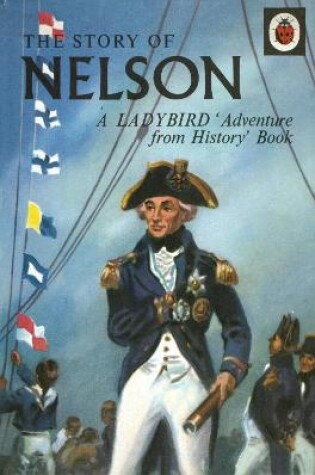 Cover of The Story of Nelson: A Ladybird Adventure from History Book