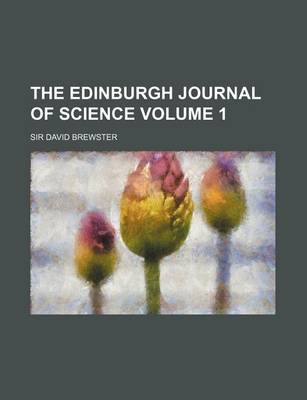 Book cover for The Edinburgh Journal of Science Volume 1