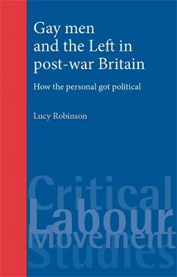 Book cover for Gay Men and the Left in Post-War Britain