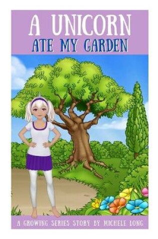 Cover of A Unicorn Ate My Garden