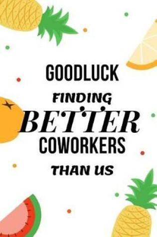 Cover of GoodLuck Finding Better Coworkers Than Us