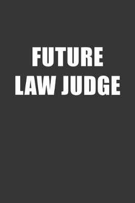 Book cover for Future Law Judge Notebook