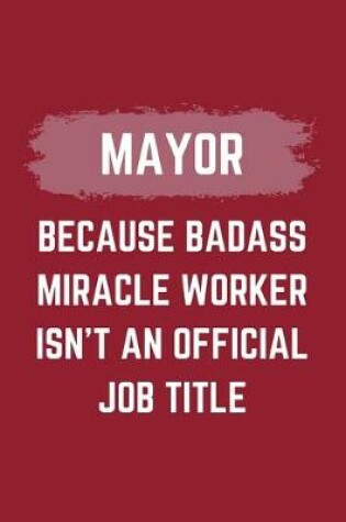 Cover of Mayor Because Badass Miracle Worker Isn't An Official Job Title