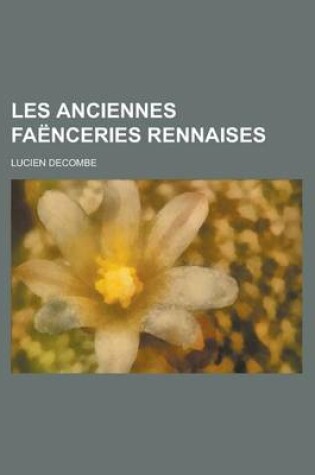 Cover of Les Anciennes Faenceries Rennaises