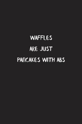 Cover of Waffles Are Just Pancakes with Abs