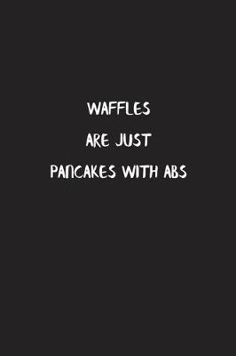 Book cover for Waffles Are Just Pancakes with Abs