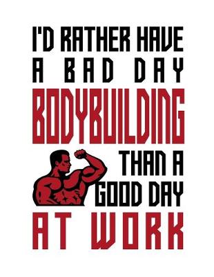 Book cover for I'd rather have a bad day bodybuilding than a good day at work