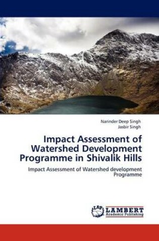 Cover of Impact Assessment of Watershed Development Programme in Shivalik Hills