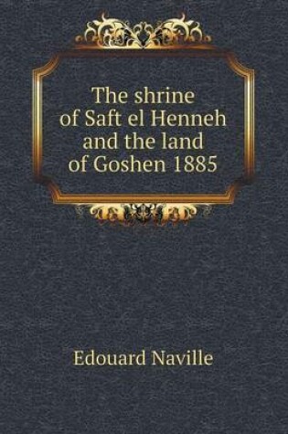 Cover of The shrine of Saft el Henneh and the land of Goshen 1885