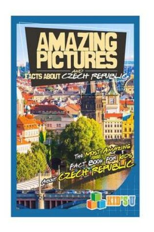 Cover of Amazing Pictures and Facts about Czech Republic