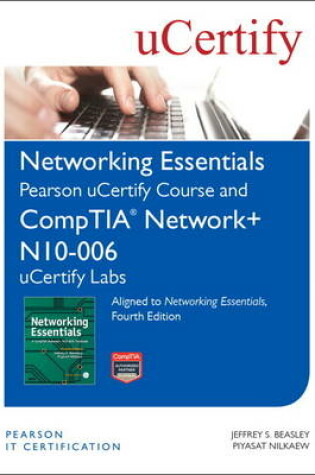 Cover of Networking Essentials, Fourth Edition Pearson uCertify Course and CompTIA Network+ N10-006 uCertify Labs