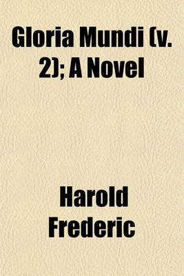 Book cover for Gloria Mundi (Volume 2); A Novel