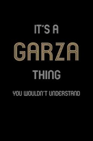 Cover of It's A Garza Thing, You Wouldn't Understand