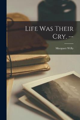 Cover of Life Was Their Cry. --