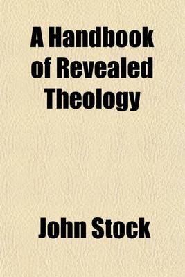 Book cover for A Handbook of Revealed Theology