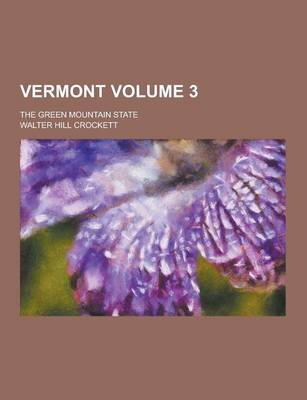 Book cover for Vermont; The Green Mountain State Volume 3