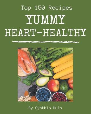 Book cover for Top 150 Yummy Heart-Healthy Recipes