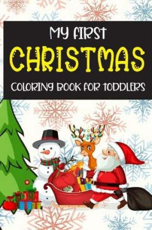 Cover of My First Christmas Coloring Book For Toddlers
