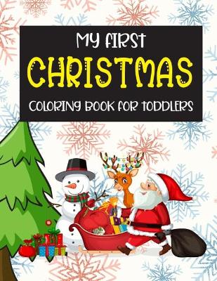Book cover for My First Christmas Coloring Book For Toddlers