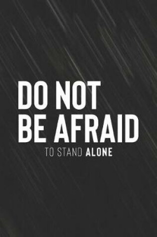 Cover of Do Not Be Afraid To Stand Alone