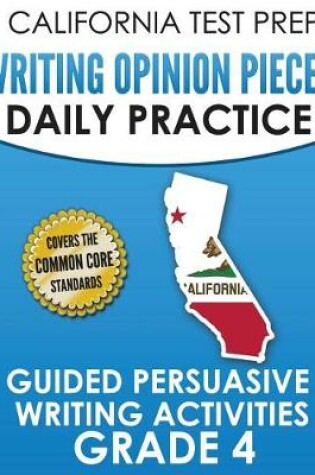 Cover of California Test Prep Writing Opinion Pieces Daily Practice Grade 4