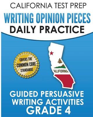 Book cover for California Test Prep Writing Opinion Pieces Daily Practice Grade 4