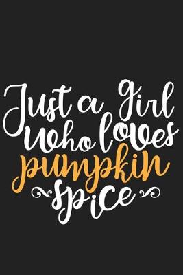 Book cover for Just a Girl Who Loves Pumpkin Spice