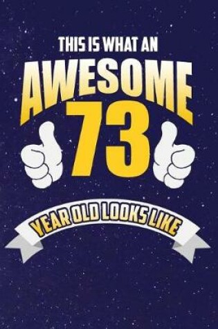Cover of This Is What An Awesome 73 Year Old Looks Like