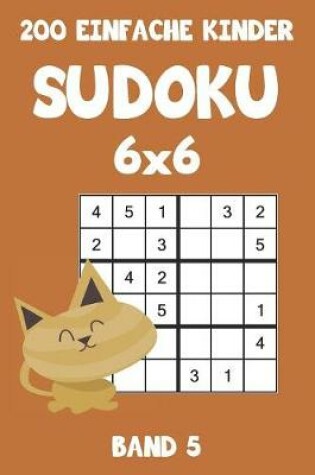Cover of 200 Einfache Kinder Sudoku 6x6 Band 5