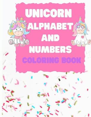 Book cover for Unicorn Alphabet and Numbers Coloring Book