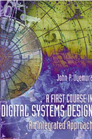 Cover of A First Course in Digital Systems Design