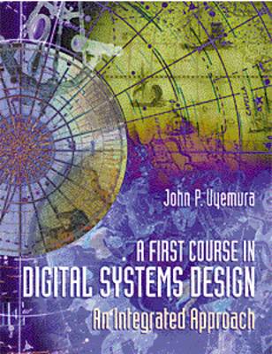 Book cover for A First Course in Digital Systems Design