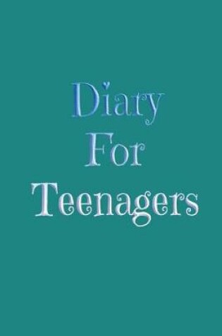 Cover of Diary For Teenagers