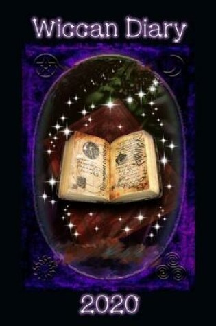 Cover of Wiccan Diary 2020 - spellbook design, page per week planner with pages for monthly correspondences, moon phases, festivals