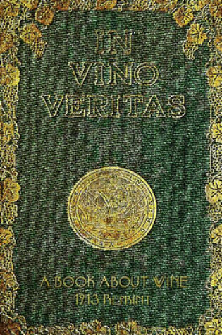 Cover of In Vino Veritas - A Book About Wine, 1903 Reprint