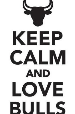 Cover of Keep Calm Love Bulls Workbook of Affirmations Keep Calm Love Bulls Workbook of Affirmations