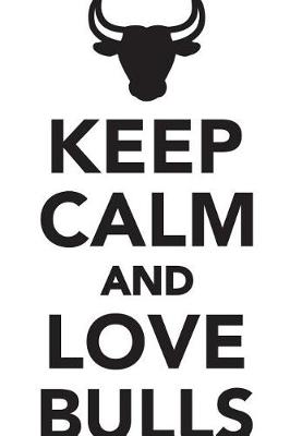 Book cover for Keep Calm Love Bulls Workbook of Affirmations Keep Calm Love Bulls Workbook of Affirmations