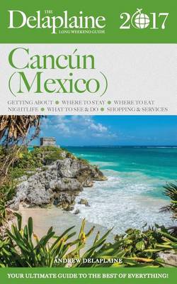 Book cover for Cancun (Mexico) - The Delaplaine 2017 Long Weekend Guide