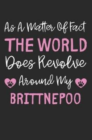 Cover of As A Matter Of Fact The World Does Revolve Around My Brittnepoo
