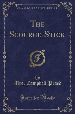 Book cover for The Scourge-Stick (Classic Reprint)